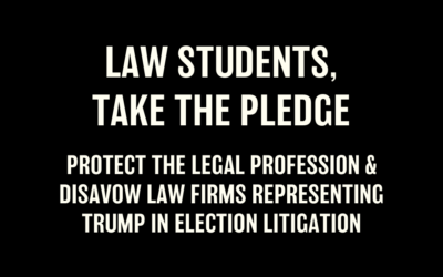 Law Students, Take the Pledge: Disavow Law Firms Representing Trump in Election Litigation