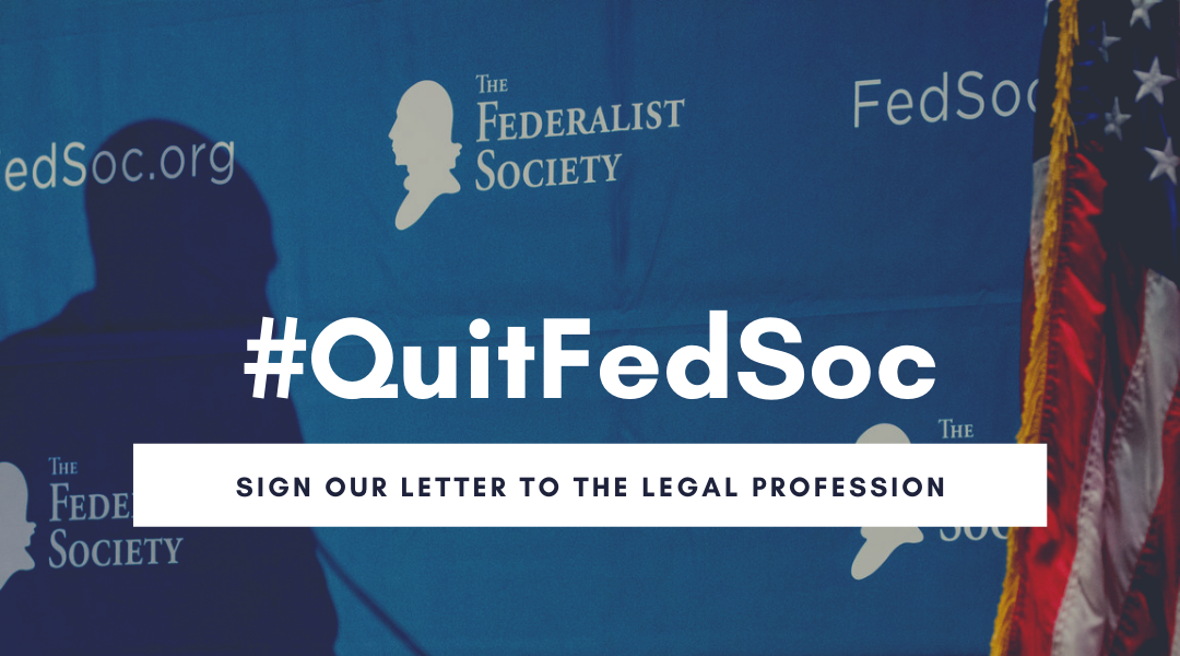 Sign Our Open Letter: #QuitFedSoc